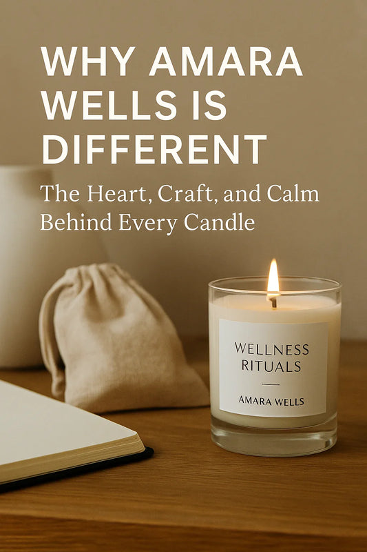 Why Amara Wells Is Different: The Heart, Craft, and Calm Behind Every Candle - Amara Wells
